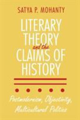Literary Theory and the Claims of History Postmodernism, Objectivity, Multicultural Politics  9780801481352 Front Cover