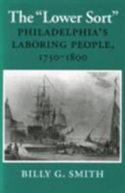 Lower Sort Philadelphia's Laboring People, 1750-1800  9780801481635 Front Cover