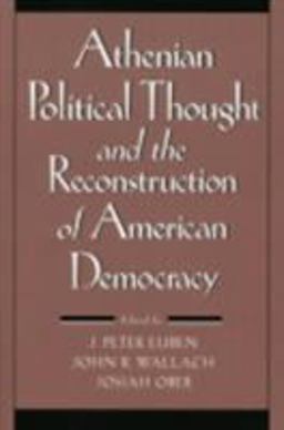 Athenian Political Thought and the Reconstitution of American Democracy  9780801481796 Front Cover
