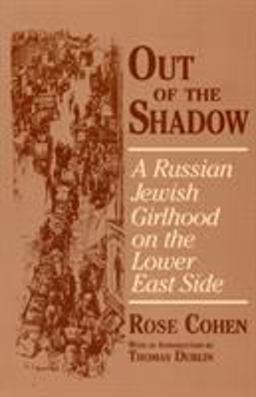 Out of the Shadow A Russian Jewish Girlhood on the Lower East Side  9780801482687 Front Cover