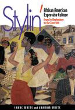 Stylin' African-American Expressive Culture, from Its Beginnings to the Zoot Suit  9780801482830 Front Cover