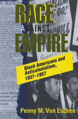Race Against Empire Black Americans and Anticolonialism, 1937-1957  9780801482922 Front Cover