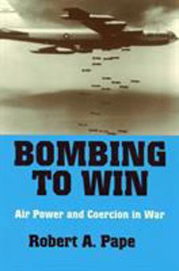 Bombing to Win Air Power and Coercion in War  9780801483110 Front Cover