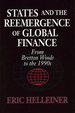 States and the Reemergence of Global Finance From Bretton Woods to The 1990s  9780801483332 Front Cover