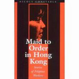 Maid to Order in Hong Kong Stories of Filipina Workers  9780801483820 Front Cover