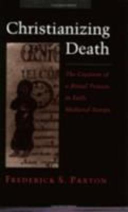 Christianizing Death The Creation of a Ritual Process in Early Medieval Europe  9780801483868 Front Cover