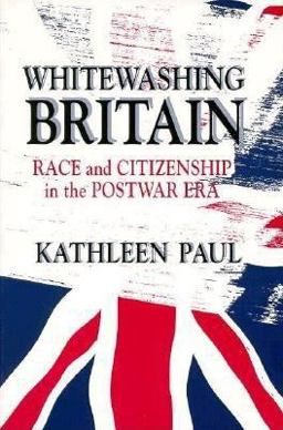 Whitewashing Britain Race and Citizenship in the Postwar Era  9780801484407 Front Cover