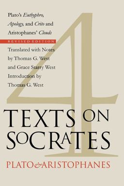Four Texts on Socrates Plato's Euthyphro , Apology of Socrates , and Crito and Aristophanes' Clouds 2nd 9780801485749 Front Cover