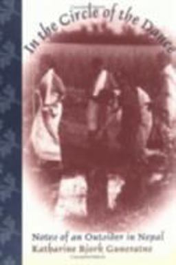 In the Circle of the Dance Notes of an Outsider in Nepal  9780801485923 Front Cover