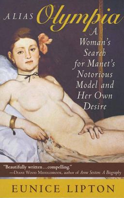 Alias Olympia A Woman's Search for Manet's Notorious Model and Her Own Desire  9780801486098 Front Cover