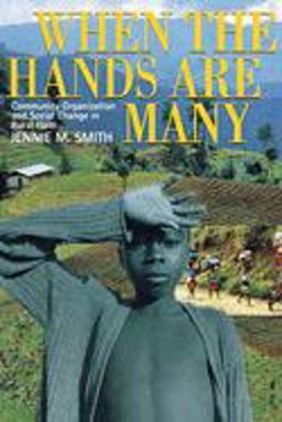 When the Hands Are Many Community Organization and Social Change in Rural Haiti  9780801486739 Front Cover