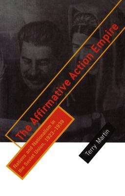 Affirmative Action Empire Nations and Nationalism in the Soviet Union, 1923-1939  9780801486777 Front Cover