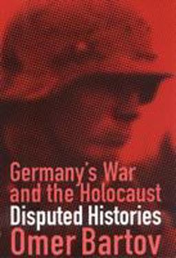 Germany's War and the Holocaust Disputed Histories  9780801486814 Front Cover