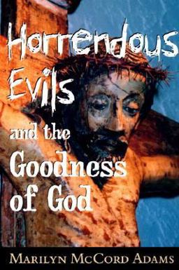 Horrendous Evils and the Goodness of God  9780801486869 Front Cover