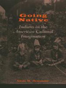 Going Native Indians in the American Cultural Imagination  9780801486951 Front Cover