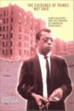 Evidence of Things Not Said James Baldwin and the Promise of American Democracy  9780801486982 Front Cover