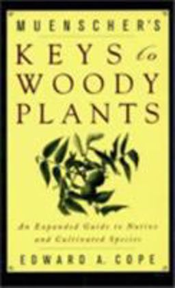 Muenscher's Keys to Woody Plants An Expanded Guide to Native and Cultivated Species  9780801487026 Front Cover