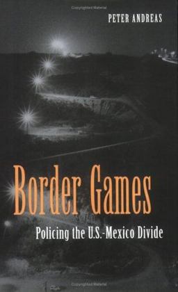 Border Games Policing the U.S.- Mexico Divide  9780801487569 Front Cover