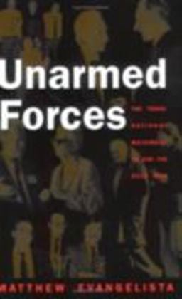 Unarmed Forces The Transnational Movement to End the Cold War  9780801487842 Front Cover
