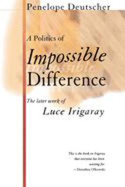 Politics of Impossible Difference The Later Work of Luce Irigaray  9780801487972 Front Cover
