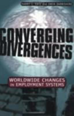 Converging Divergences Worldwide Changes in Employment Systems  9780801488115 Front Cover