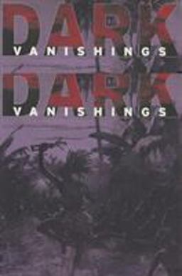 Dark Vanishings Discourse on the Extinction of Primitive Races, 1800-1930  9780801488764 Front Cover