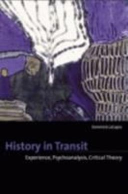 History in Transit Experience, Identity, Critical Theory  9780801488986 Front Cover