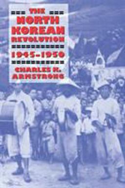 North Korean Revolution, 1945-1950  9780801489143 Front Cover