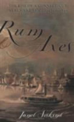 Rum and Axes The Rise of a Connecticut Merchant Family, 1795-1850  9780801489204 Front Cover