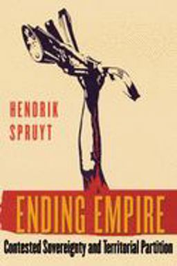 Ending Empire Contested Sovereignty and Territorial Partition  9780801489723 Front Cover