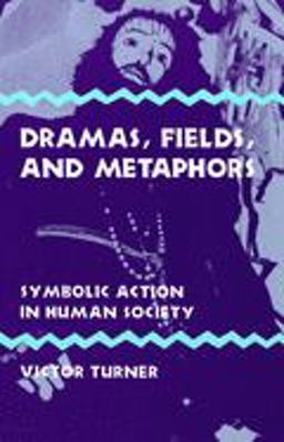 Dramas, Fields, and Metaphors Symbolic Action in Human Society  9780801491511 Front Cover