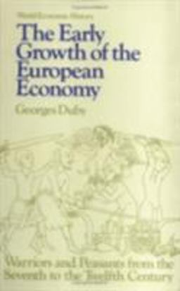 Early Growth of the European Economy Warriors and Peasants from the Seventh to the Twelfth Century  9780801491696 Front Cover