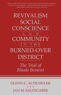 Revivalism, Social Conscience, and Community in the Burned-Over District The Trial of Rhoda Bement  9780801492464 Front Cover