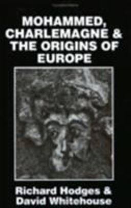 Mohammed, Charlemagne, and the Origins of Europe Mohammed, Charlemagne, and the Origins of Europe