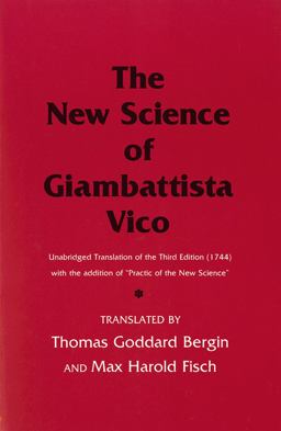 New Science of Giambattista Vico Unabridged Translation of the Third Edition (1744) with the Addition of Practic of the New Science 3rd 9780801492655 Front Cover