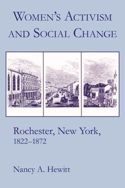 Women's Activism and Social Change Rochester, New York, 1822-1872  9780801495090 Front Cover