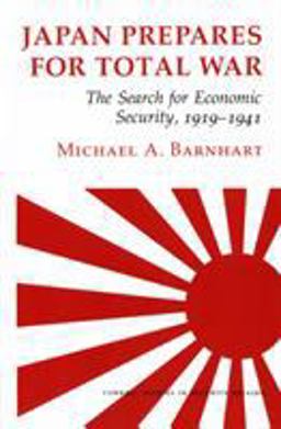Japan Prepares for Total War The Search for Economic Security, 1919-1941  9780801495298 Front Cover