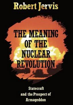 Meaning of the Nuclear Revolution Statecraft and the Prospect of Armageddon  9780801495656 Front Cover