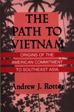 Path to Vietnam Origins of the American Commitment to Southeast Asia  9780801496202 Front Cover