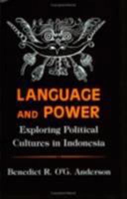 Language and Power Exploring Political Cultures in Indonesia  9780801497582 Front Cover