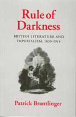 Rule of Darkness British Literature and Imperialism, 1830-1914  9780801497674 Front Cover