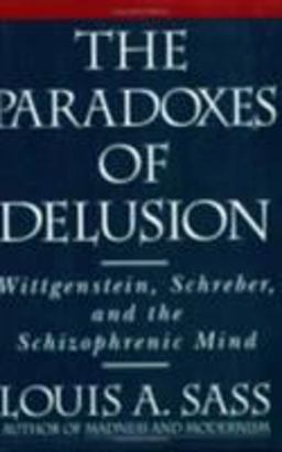 Paradoxes of Delusion Wittgenstein, Schreber, and the Schizophrenic Mind  9780801498992 Front Cover