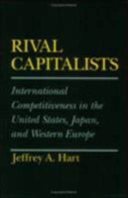 Rival Capitalists International Competitiveness in the United States, Japan, and Western Europe  9780801499494 Front Cover