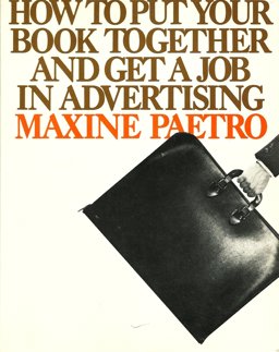 How to Put Your Book Together and Get a Job in Advertising