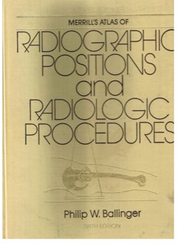 Merrill's Atlas of Radiographic Positions and Radiologic Procedures, Vols. 1-3 Merrill's Atlas of Radiographic Positions and Radiologic Procedures, Vols. 1-3