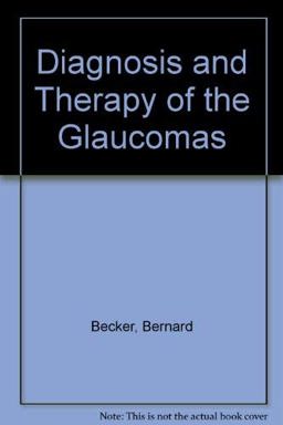 Becker-Shaffer's Diagnosis and Therapy of the Glaucomas