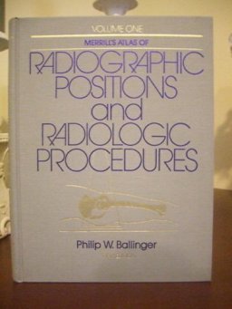 Merrill's Atlas of Radiographic Positions and Radiologic Procedures Merrill's Atlas of Radiographic Positions and Radiologic Procedures
