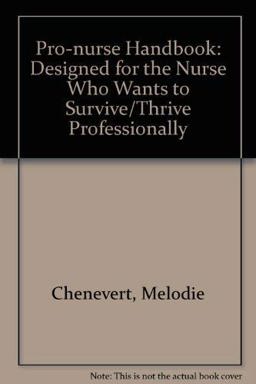 Pro-Nurse Handbook Designed for the Nurse Who Wants to Survive-Thrive Professionally 2nd 9780801672224 Front Cover