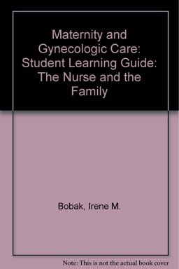 Student Learning Guide to Accompany Maternity and Gynecologic Care