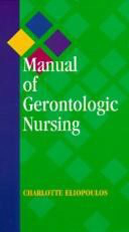 Manual of Gerontologic Nursing 1st 9780801679940 Front Cover